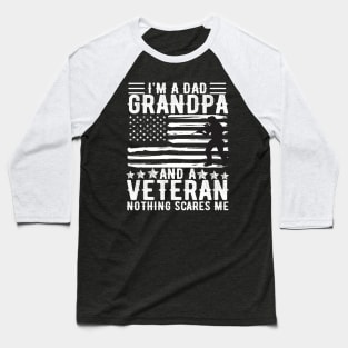 I'm A DAD Grandpa And A Veteran Nothing Scares Me T-shirt - Gift For Dad Papa Grandpa & Father's Day Baseball T-Shirt